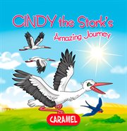 Cindy the stork's amazing journey cover image