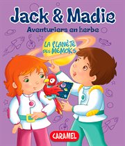 Jack & Madie aventuriers en herbe. La planéte des Mémoks cover image