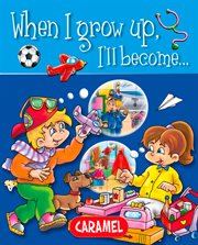 When I grow up, I'll become ... : Picture book for early readers cover image