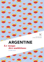 Argentine : le tango des ambitions cover image