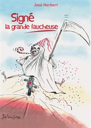 Signé la grande faucheuse : Un roman déjanté ! cover image