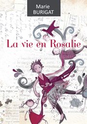 La vie en Rosalie : Un véritable concentré de bonne humeur ! cover image