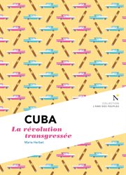Cuba: la révolution transgressée. L'me des Peuples cover image