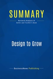Summary: design to grow. Review and Analysis of Butler and Tischler's Book cover image