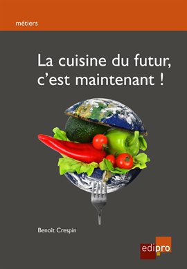 Cover image for La cuisine du futur, c'est maintenant !