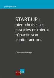 Start-up : bien choisir ses associés et mieux répartir son capital-actions cover image
