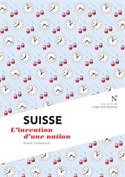 Suisse : l'invention d'une nation cover image