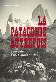 La Patagonie autrefois : Souvenirs d'un pionnier cover image