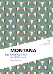 Montana : la reconquête de l'ouest. L'me des Peuples cover image