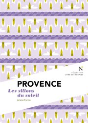 Provence : les sillons du soleil. L'me des Peuples cover image