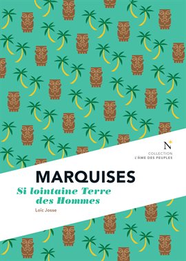 Cover image for Marquises : Si lointaine Terre des Hommes