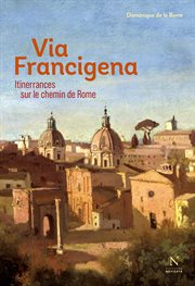 Via francigena. Itinerrances sur le chemin de Rome cover image