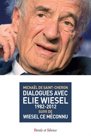 Dialogues avec elie wiesel (1982-2012). Wiesel ce méconnu cover image