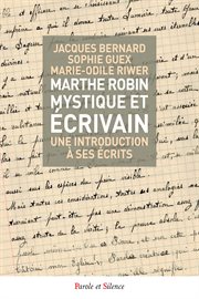 Marthe robin, mystique et écrivain. Une introduction à ses écrits cover image