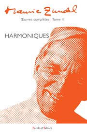 Maurice zundel - oeuvres complètes: tome ii. Harmoniques cover image