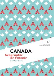 Canada : Géographie de L'utopie cover image
