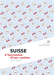 Suisse : l'invention d'une nation cover image