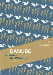 Danube : Le delta de l'Europe cover image