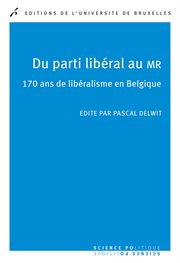 Du parti libéral au MR : 170 ans de libéralisme en Belgique cover image