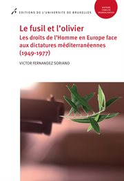 Le fusil et l'olivier. Les droits de l'Homme en Europe face aux dictatures méditerranéennes (1949-1977) cover image