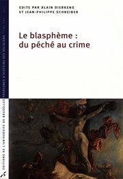 Le blasphème: du péché au crime. Problèmes d'histoire des religions cover image