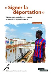 Signer la déportation : Migrations africaines et retours volontaires depuis le Maroc cover image