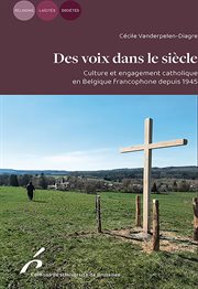 Des voix dans le siècle : culture et engagement catholique en belgique francophone depuis 1945 cover image