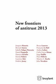 New frontiers of antitrust 2013. Comptetition Law in times of Economic Crisis - In Need of adjustement? cover image