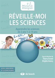 Reveille-moi les sciences : apprendre les sciences de 2 1/2 a 14 ans cover image
