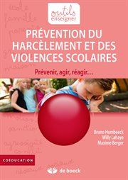 Prévention du harcèlement et des violences scolaires : prévenir, agir, réagir cover image