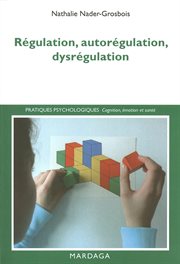 Régulation, autorégulation, dysrégulation : Pistes pour l'intervention et la recherche cover image