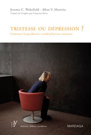 Tristesse ou dépression ? : comment la psychiatrie a médicalisé nos tristesses cover image