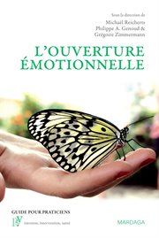L'ouverture émotionnelle : une nouvelle approche du vécu et du traitement émotionnels cover image