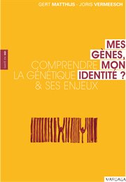 Mes gènes, mon identité? : comprendre la génétique & ses enjeux cover image