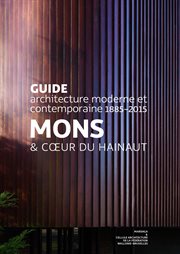 Mons & cœur du hainaut. Guide d'architecture moderne et contemporaine 1885-2015 cover image