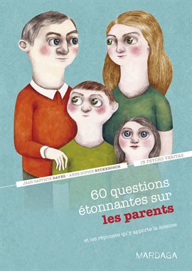 Cover image for 60 questions étonnantes sur les parents et les réponses qu'y apporte la science