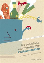 60 questions étonnantes sur l'alimentation : et les réponses qu'y apporte la science cover image