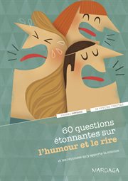 60 questions étoa60 questions étonnantes sur l'humour et le rire : et les réponses qu'y apporte la science cover image