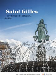 Saint-gilles. Huit siècles d'histoire[s]. 1216-2016 cover image
