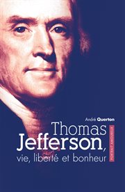Thomas Jefferson : vie, liberté et bonheur cover image