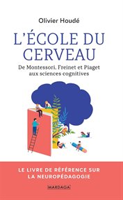 L'école du cerveau. De Montessori, Freinet et Piaget aux sciences cognitives cover image
