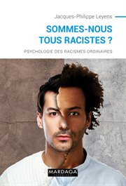 Sommes-nous tous racistes ?. Psychologie des racismes ordinaires - cover image