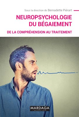 Cover image for Neuropsychologie du bégaiement