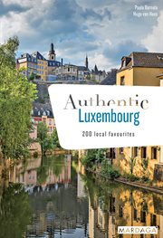 Authentic Luxembourg : 200 local favourites cover image