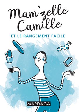Cover image for Mam'zelle Camille et le rangement facile