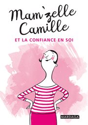 Mam'zelle Camille et la confiance en soi : Trucs et astuces lifestyle cover image