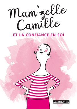 Cover image for Mam'zelle Camille et la confiance en soi