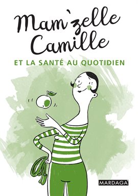 Cover image for Mam'zelle Camille et la santé au quotidien