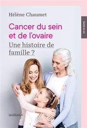 Cancer du sein et de l'ovaire. Une histoire de famille ? cover image