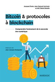 Bitcoin & protocoles à blockchain : Comprendre l'avènement de la seconde ère numérique cover image